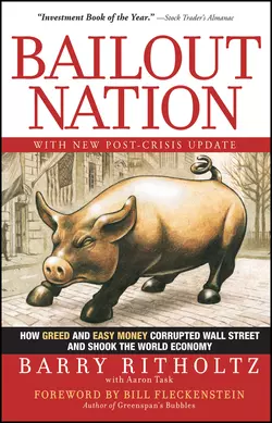 Bailout Nation. How Greed and Easy Money Corrupted Wall Street and Shook the World Economy, Barry Ritholtz