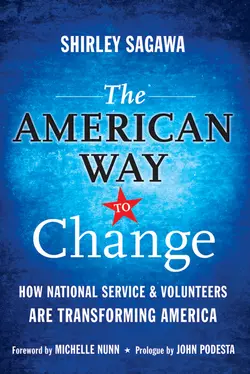 The American Way to Change. How National Service and Volunteers Are Transforming America, Shirley Sagawa