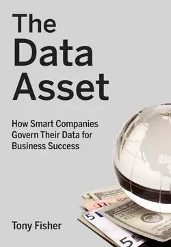 The Data Asset. How Smart Companies Govern Their Data for Business Success, Tony Fisher