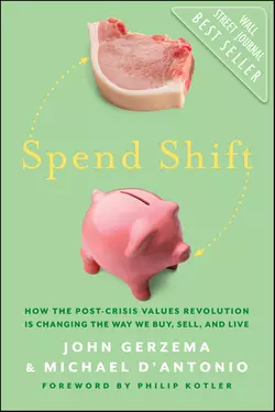 Spend Shift. How the Post-Crisis Values Revolution Is Changing the Way We Buy, Sell, and Live, Philip Kotler