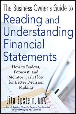 The Business Owner′s Guide to Reading and Understanding Financial Statements. How to Budget  Forecast  and Monitor Cash Flow for Better Decision Making Lita Epstein