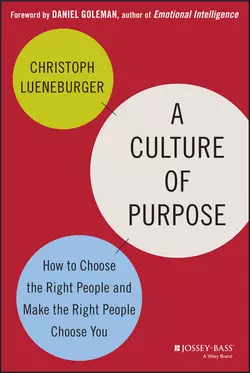 A Culture of Purpose. How to Choose the Right People and Make the Right People Choose You, Christoph Lueneburger