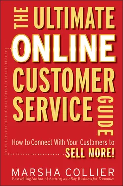 The Ultimate Online Customer Service Guide. How to Connect with your Customers to Sell More!, Marsha Collier