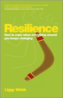 Resilience. How to cope when everything around you keeps changing Liggy Webb