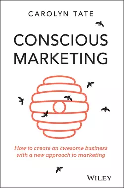 Conscious Marketing. How to Create an Awesome Business with a New Approach to Marketing, Carolyn Tate