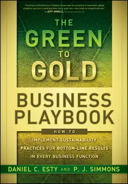 The Green to Gold Business Playbook. How to Implement Sustainability Practices for Bottom-Line Results in Every Business Function, P.J. Simmons