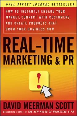 Real-Time Marketing and PR. How to Instantly Engage Your Market, Connect with Customers, and Create Products that Grow Your Business Now, David Scott