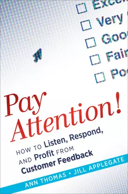 Pay Attention!. How to Listen  Respond  and Profit from Customer Feedback Ann Thomas и Jill Applegate