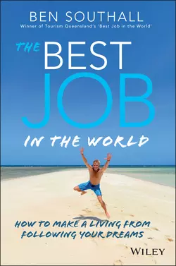 The Best Job in the World. How to Make a Living From Following Your Dreams, Ben Southall