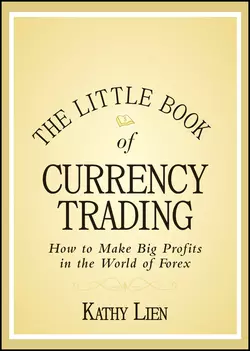 The Little Book of Currency Trading. How to Make Big Profits in the World of Forex, Kathy Lien