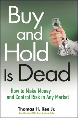 Buy and Hold Is Dead. How to Make Money and Control Risk in Any Market, Thomas Kee