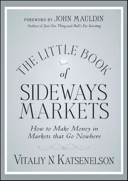 The Little Book of Sideways Markets. How to Make Money in Markets that Go Nowhere, Vitaliy Katsenelson