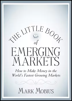 The Little Book of Emerging Markets. How To Make Money in the World′s Fastest Growing Markets, Mark Mobius