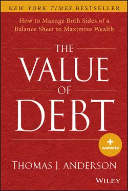 The Value of Debt. How to Manage Both Sides of a Balance Sheet to Maximize Wealth, Thomas Anderson