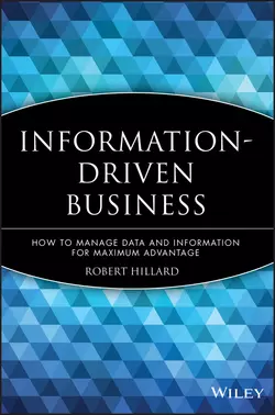 Information-Driven Business. How to Manage Data and Information for Maximum Advantage, Robert Hillard