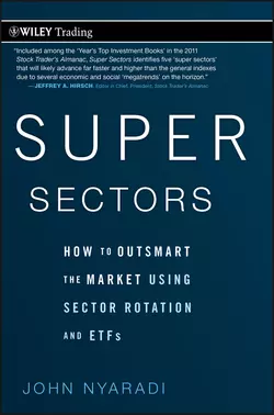 Super Sectors. How to Outsmart the Market Using Sector Rotation and ETFs, John Nyaradi