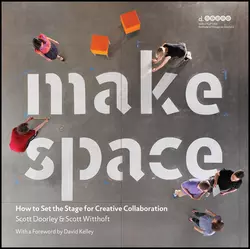 Make Space. How to Set the Stage for Creative Collaboration, Scott Doorley