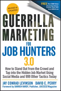 Guerrilla Marketing for Job Hunters 3.0. How to Stand Out from the Crowd and Tap Into the Hidden Job Market using Social Media and 999 other Tactics Today, David Perry