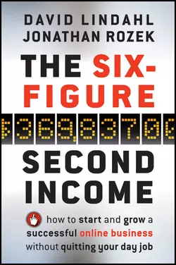 The Six-Figure Second Income. How To Start and Grow A Successful Online Business Without Quitting Your Day Job, David Lindahl