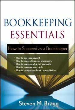 Bookkeeping Essentials. How to Succeed as a Bookkeeper, Steven Bragg