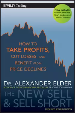 The New Sell and Sell Short. How To Take Profits, Cut Losses, and Benefit From Price Declines, Alexander Elder