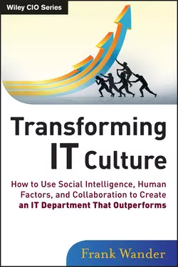 Transforming IT Culture. How to Use Social Intelligence  Human Factors  and Collaboration to Create an IT Department That Outperforms Frank Wander