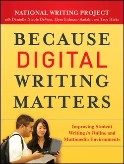 Because Digital Writing Matters. Improving Student Writing in Online and Multimedia Environments, Elyse Eidman-Aadahl