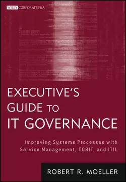 Executive′s Guide to IT Governance. Improving Systems Processes with Service Management, COBIT, and ITIL, Robert R. Moeller