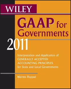 Wiley GAAP for Governments 2011. Interpretation and Application of Generally Accepted Accounting Principles for State and Local Governments Warren Ruppel