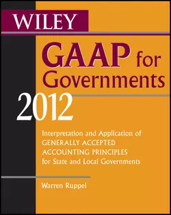 Wiley GAAP for Governments 2012. Interpretation and Application of Generally Accepted Accounting Principles for State and Local Governments, Warren Ruppel