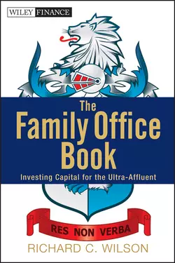 The Family Office Book. Investing Capital for the Ultra-Affluent, Richard Wilson