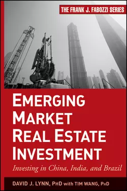 Emerging Market Real Estate Investment. Investing in China, India, and Brazil, Tim Wang