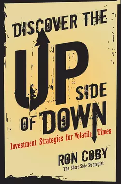 Discover the Upside of Down. Investment Strategies for Volatile Times, Ron Coby