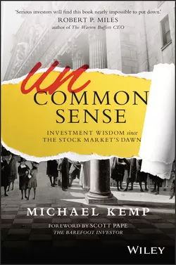 Uncommon Sense. Investment Wisdom Since the Stock Market′s Dawn, Michael Kemp