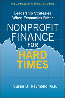 Nonprofit Finance for Hard Times. Leadership Strategies When Economies Falter, Susan Raymond