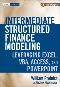 Intermediate Structured Finance Modeling. Leveraging Excel, VBA, Access, and Powerpoint, William Preinitz