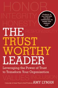 The Trustworthy Leader. Leveraging the Power of Trust to Transform Your Organization, Amy Lyman