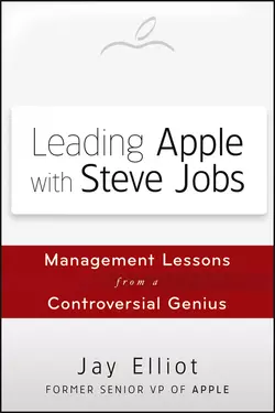 Leading Apple With Steve Jobs. Management Lessons From a Controversial Genius, Jay Elliot