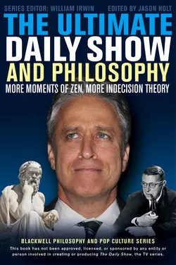 The Ultimate Daily Show and Philosophy. More Moments of Zen, More Indecision Theory, William Irwin