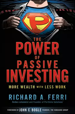 The Power of Passive Investing. More Wealth with Less Work, Richard Ferri