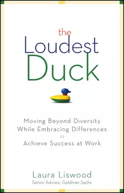 The Loudest Duck. Moving Beyond Diversity while Embracing Differences to Achieve Success at Work, Laura Liswood