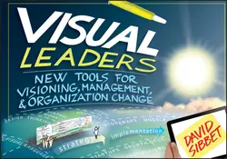 Visual Leaders. New Tools for Visioning, Management, and Organization Change, David Sibbet