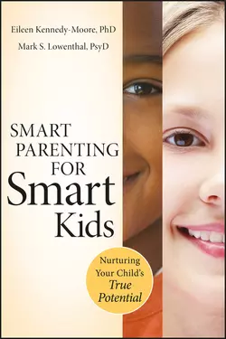 Smart Parenting for Smart Kids. Nurturing Your Child′s True Potential, Eileen Kennedy-Moore