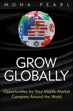 Grow Globally. Opportunities for Your Middle-Market Company Around the World, Mona Pearl