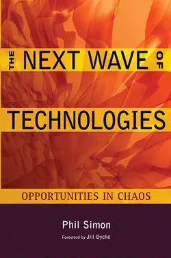 The Next Wave of Technologies. Opportunities in Chaos Phil Simon и Jill Dyche