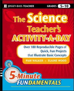 The Science Teacher′s Activity-A-Day, Grades 5-10. Over 180 Reproducible Pages of Quick, Fun Projects that Illustrate Basic Concepts, Pam Walker