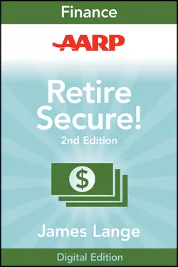 AARP Retire Secure!. Pay Taxes Later--The Key to Making Your Money Last, James Lange