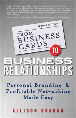 From Business Cards to Business Relationships. Personal Branding and Profitable Networking Made Easy, Allison Graham