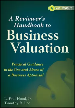 A Reviewer′s Handbook to Business Valuation. Practical Guidance to the Use and Abuse of a Business Appraisal, L. Hood