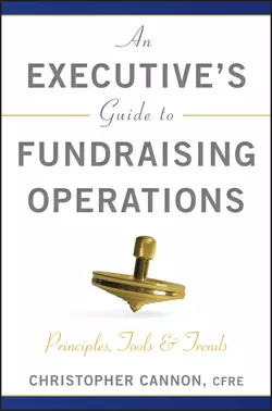 An Executive′s Guide to Fundraising Operations. Principles, Tools and Trends, Christopher Cannon